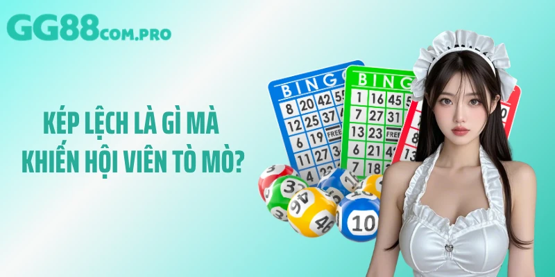 Kép lệch là gì mà khiến hội viên tò mò?