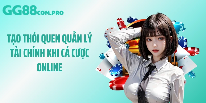 Tạo thói quen quản lý tài chính khi cá cược online